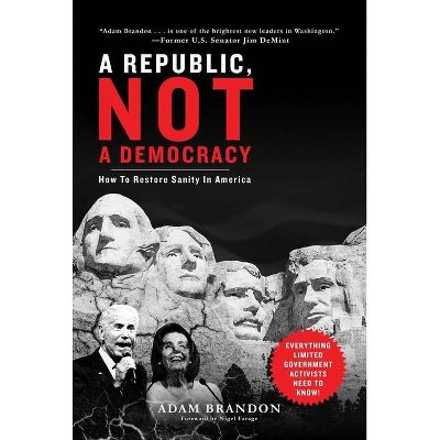 Republic, Not a Democracy - by  Adam Brandon (Hardcover)