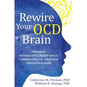 Rewire Your Ocd Brain - by  Catherine M Pittman & William H Youngs (Paperback) - 1 of 1
