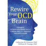 Rewire Your Ocd Brain - by  Catherine M Pittman & William H Youngs (Paperback)