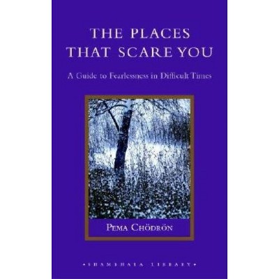 The Places That Scare You - (Shambhala Library) by  Pema Chödrön (Hardcover)