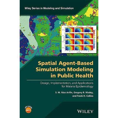 Spatial Agent-Based Simulation Modeling in Public Health - (Wiley Modeling and Simulation) by  S M Niaz Arifin & Gregory R Madey & Frank H Collins