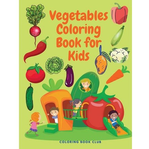 Download Vegetables Coloring Book For Kids Beautiful And Educational Coloring Book For Toddlers Paperback Target