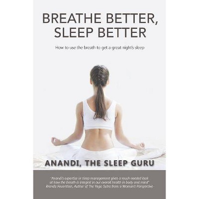 Breathe Better, Sleep Better - by  Anandi (Paperback)