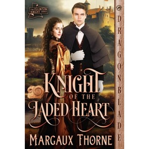 Knight of the Jaded Heart - (The Eglinton Knight) by  Margaux Thorne (Paperback) - 1 of 1