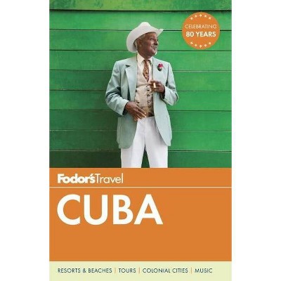 Fodor's Cuba - (Travel Guide) by  Fodor's Travel Guides (Paperback)