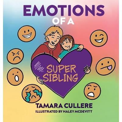 Emotions of a Super Sibling - by  Tamara Cullere (Hardcover)