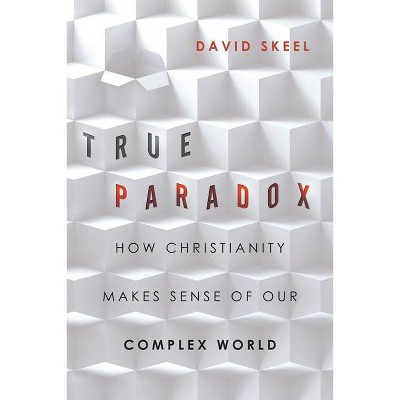 True Paradox - (Veritas Books) by  David Skeel (Paperback)