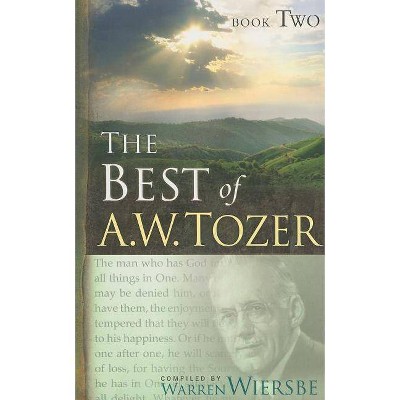 The Best of A. W. Tozer Book Two - by  A W Tozer (Paperback)