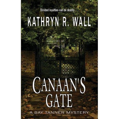 Canaan's Gate - by  Kathryn R Wall (Paperback)