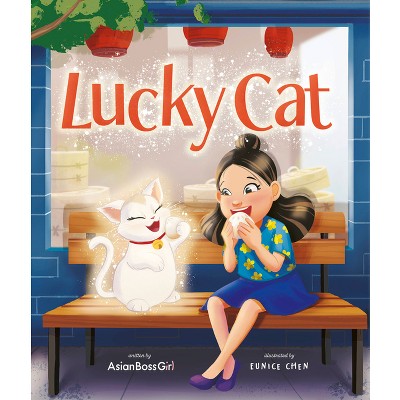 Lucky Cat - by  Asianboss Girl & Melody Cheng & Janet Wang & Helen Wu (Hardcover)