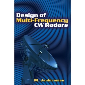 Design of Multi-Frequency CW Radars - (Radar, Sonar and Navigation) by  M Jankiraman (Hardcover) - 1 of 1