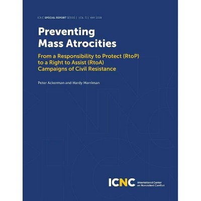 Preventing Mass Atrocities - by  Peter Ackerman & Hardy Merriman (Paperback)