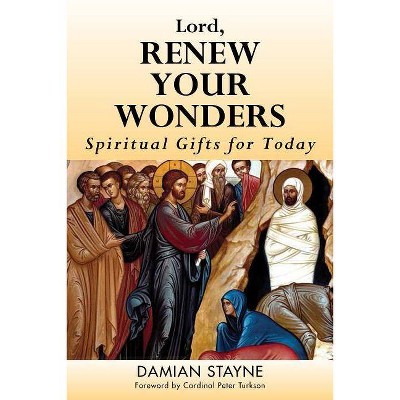 Lord, Renew Your Wonders - by  Damian Stayne (Paperback)