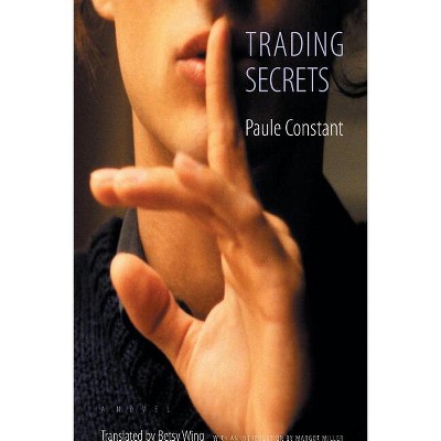 Trading Secrets - (European Women Writers) by  Paule Constant (Paperback)