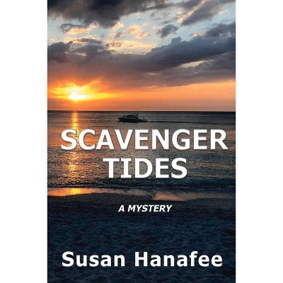 Scavenger Tides - by  Susan Hanafee (Paperback)