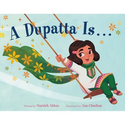 A Dupatta Is . . . - by  Marzieh Abbas (Hardcover)