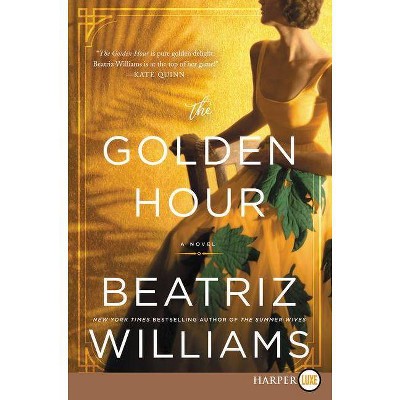 The Golden Hour - Large Print by  Beatriz Williams (Paperback)