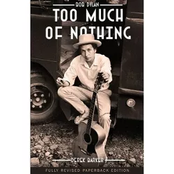 Bob Dylan Too Much of Nothing - by  Derek Barker (Paperback)