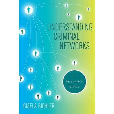 Understanding Criminal Networks - by  Gisela Bichler (Paperback)