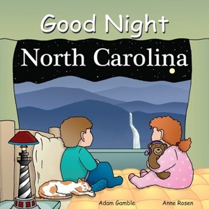 Good Night North Carolina - (Good Night Our World) by  Adam Gamble (Board Book) - 1 of 1