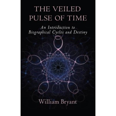 The Veiled Pulse of Time - (Spirituality and Social Renewal) by  William A Bryant (Paperback)