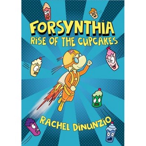 Forsynthia: Rise of the Cupcakes - (Forsythia) by Rachel Dinunzio - 1 of 1