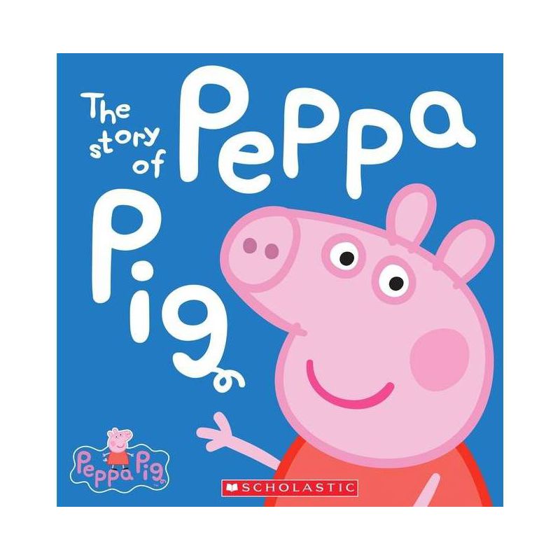 The Story of Peppa Pig (Peppa Pig Series) (Hardcover) by Scholastic Inc., 1 of 3