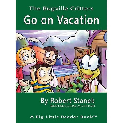 Go on Vacation, Library Edition Hardcover for 15th Anniversary - (Bugville Critters) 4th Edition by  Robert Stanek