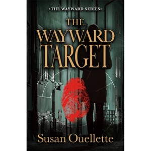 The Wayward Target - by  Susan Ouellette (Paperback) - 1 of 1
