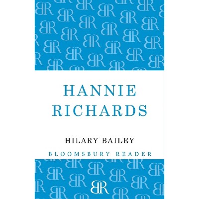 Hannie Richards - by  Hilary Bailey (Paperback)