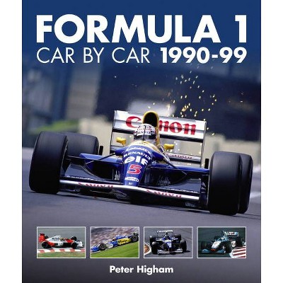 Formula 1 Car by Car 1990-99 - by  Peter Higham (Hardcover)