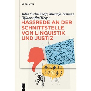 Hassrede an Der Schnittstelle Von Linguistik Und Justiz - by  Julia Fuchs & Mustafa Temmuz O&#287 & lakc&#305 & o&#287 & lu (Hardcover) - 1 of 1