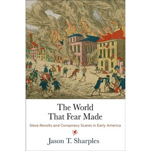 The World That Fear Made - (Early American Studies) by  Jason T Sharples (Hardcover) - 1 of 1