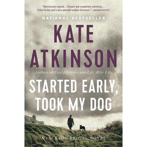 Started Early Took My Dog jackson Brodie By Kate Atkinson