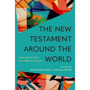 The New Testament Around the World - by  Mariam Kamell Kovalishyn (Paperback) - 1 of 1