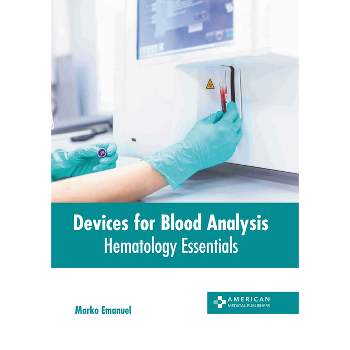 Devices for Blood Analysis: Hematology Essentials - by  Marko Emanuel (Hardcover)