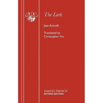 The Lark - by  Jean Anouilh (Paperback)