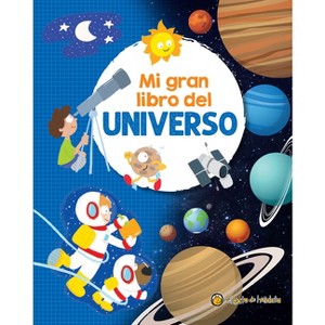 Mi Gran Libro del Universo / My Great Book of the Universe - by  Soledad Gopar (Hardcover) - 1 of 1