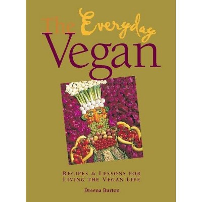 The Everyday Vegan - by  Dreena Burton (Paperback)