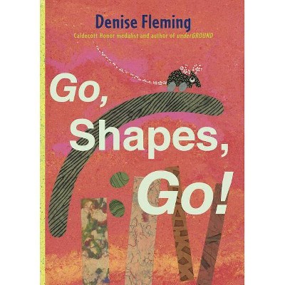 Go, Shapes, Go! - by  Denise Fleming (Hardcover)