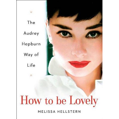  How to Be Lovely - by  Melissa Hellstern (Hardcover) 