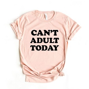 Simply Sage Market Women's Can't Adult Today Bold Short Sleeve Graphic Tee - 1 of 4