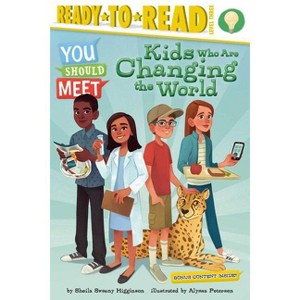 Kids Who Are Changing the World - (You Should Meet) by  Sheila Sweeny Higginson (Paperback) - 1 of 1