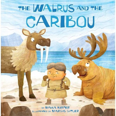 The Walrus and the Caribou - by  Maika Harper (Hardcover)