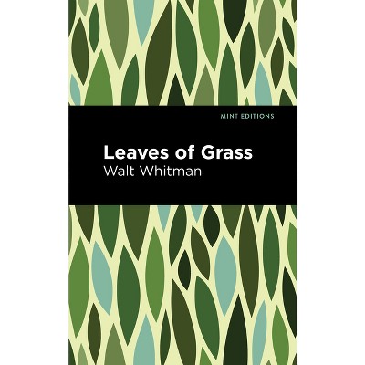 Leaves of Grass - (Mint Editions (the Natural World)) by  Walt Whitman (Hardcover)