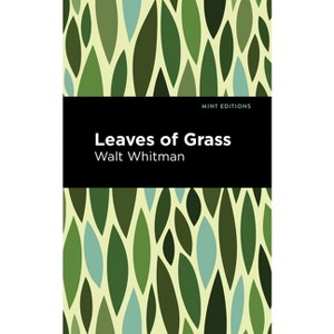 Leaves of Grass - (Mint Editions (the Natural World)) by  Walt Whitman (Hardcover) - 1 of 1