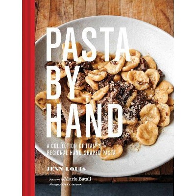 Pasta by Hand - by  Jenn Louis (Hardcover)