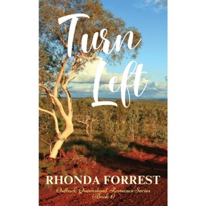 Turn Left - (Outback Queensland Romance Series (Book 3)) by  Rhonda Forrest (Paperback) - 1 of 1