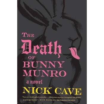 The Death of Bunny Munro - by  Nick Cave (Paperback)