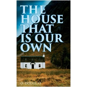 The House That is Our Own - by  O Douglas (Paperback) - 1 of 1
